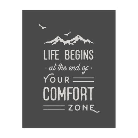 Life Begins at the End of Your Comfort Zone Print
